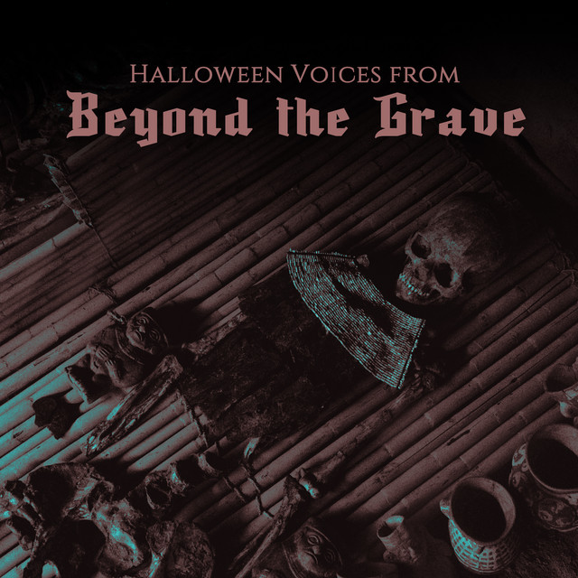 Halloween Voices from Beyond the Grave