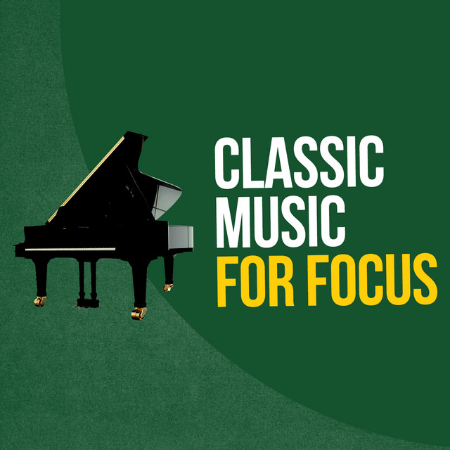 Classic Music for Focus - Compilation by Various Artists | Spotify