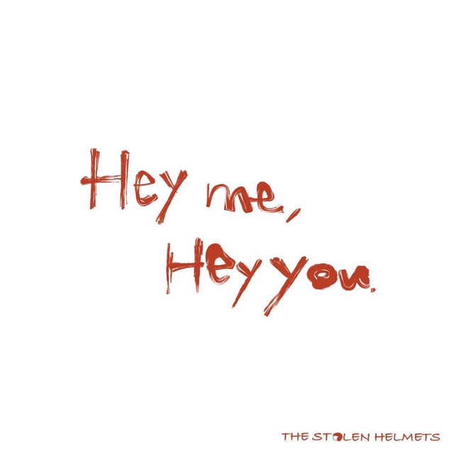 Hey me, Hey you. - Single by THE STOLEN HELMETS | Spotify