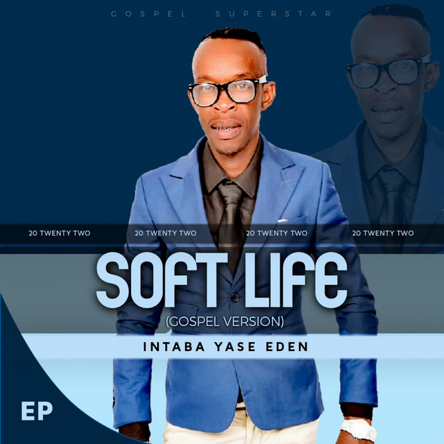 Soft life(gospel version) - EP by Intaba Yase Eden | Spotify