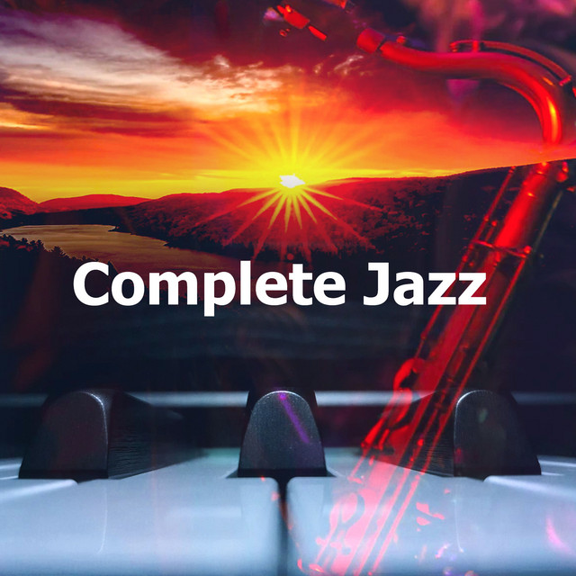 Complete Jazz - Album by Jazz Morning Playlist | Spotify