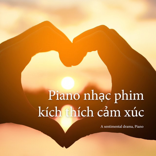 Piano nhạc phim kích thích cảm xúc (Piano, a drama that stimulates emotions.) cover