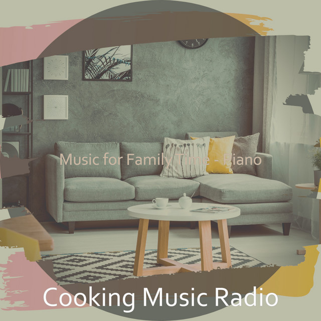 Music for Family Time - Piano - Album by Cooking Music Radio | Spotify