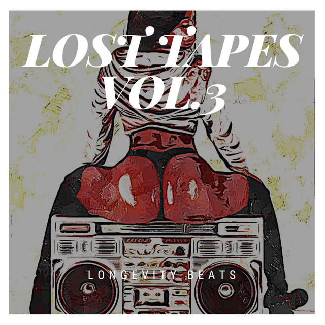 The Lost Tapes Volume Three - Album by Longevity Beats | Spotify