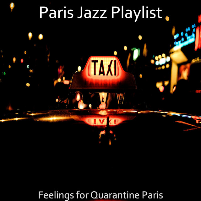 Feelings for Quarantine Paris - Album by Paris Jazz Play List | Spotify
