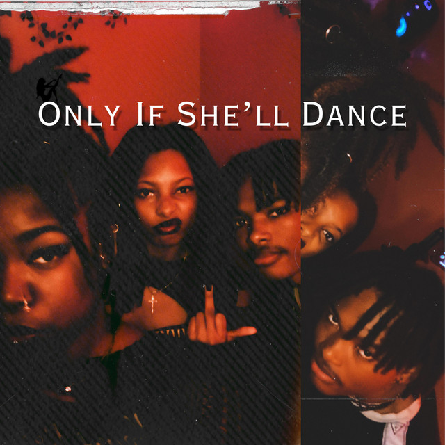 Only If She'll Dance | Spotify