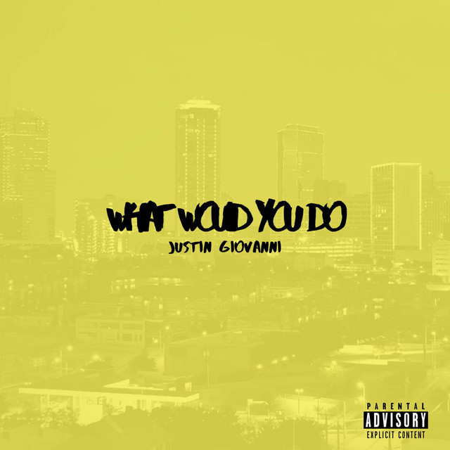 What Would You Do - Single by Justin Giovanni | Spotify