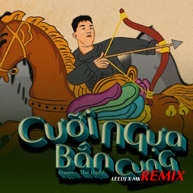 Cưỡi Ngựa Bắn Cung - LEEDJ x MK Remix