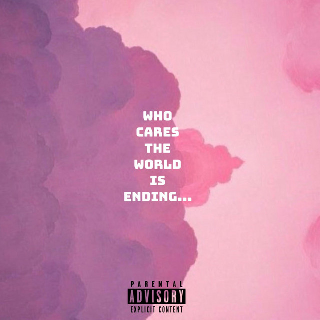 Who Cares the World Is Ending... cover art