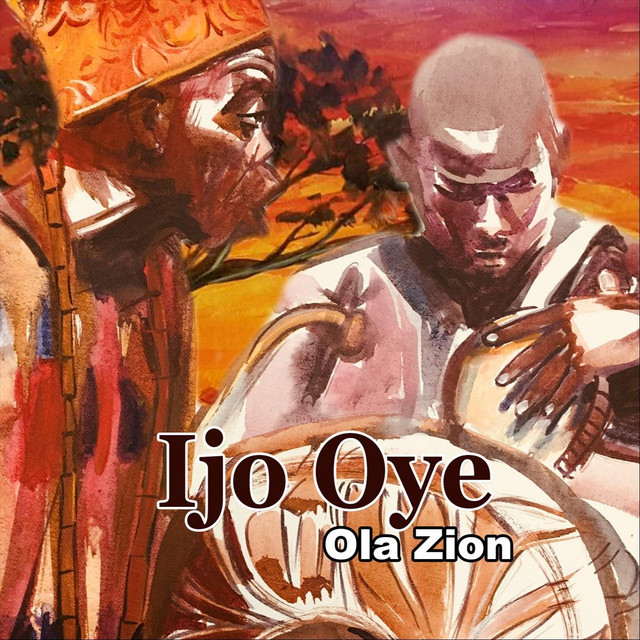 Ijo Oye - Single by Ola Zion | Spotify