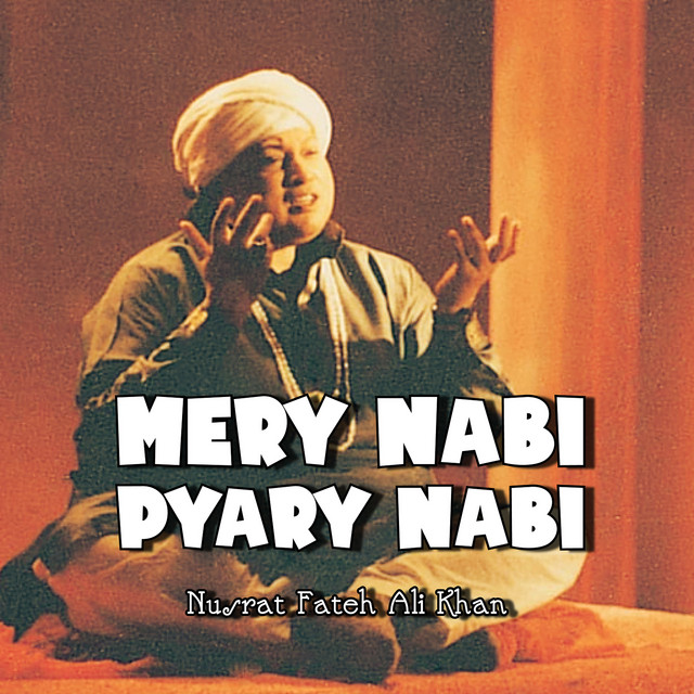Mery Nabi Pyaray Nabi - Album by Nusrat Fateh Ali Khan | Spotify