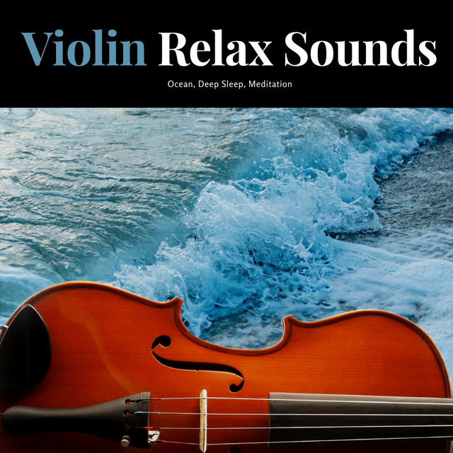 Violin Relax Sounds Music - Ocean, Deep Sleep, Meditation cover art