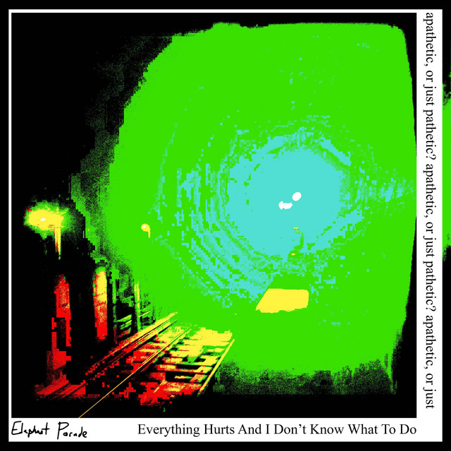 Everything Hurts And I Don't Know What To Do cover art