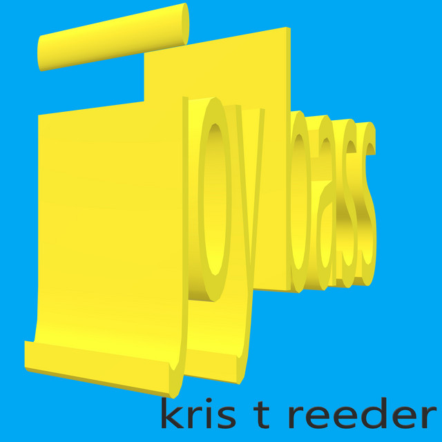 Joy Bass - EP by Kris T Reeder | Spotify