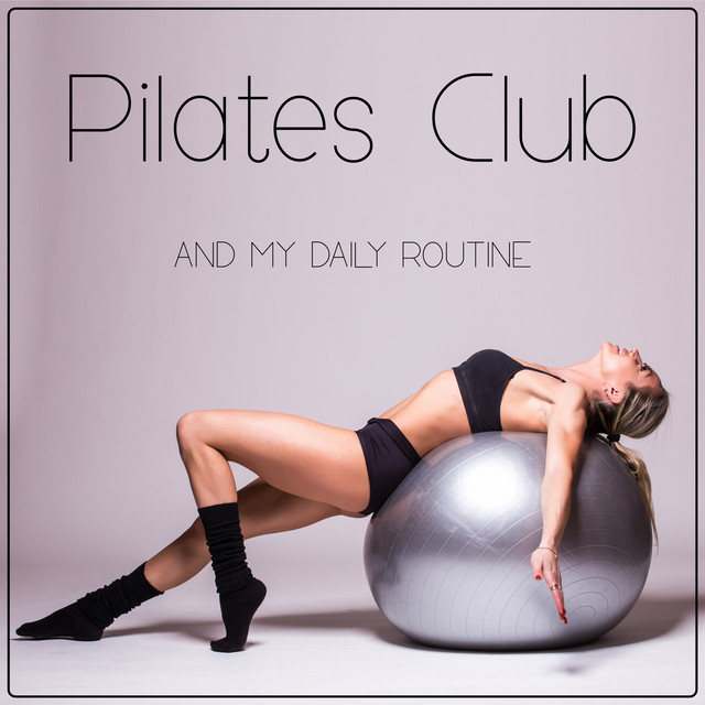Pilates Club and My Daily Routine with Stretching Exercises: Motivational Music Playlist (Pilates Body) cover art