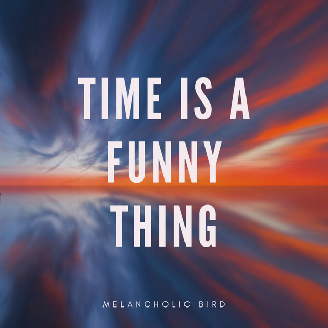 Обкладинка: Time is a funny thing — Melancholic Bird