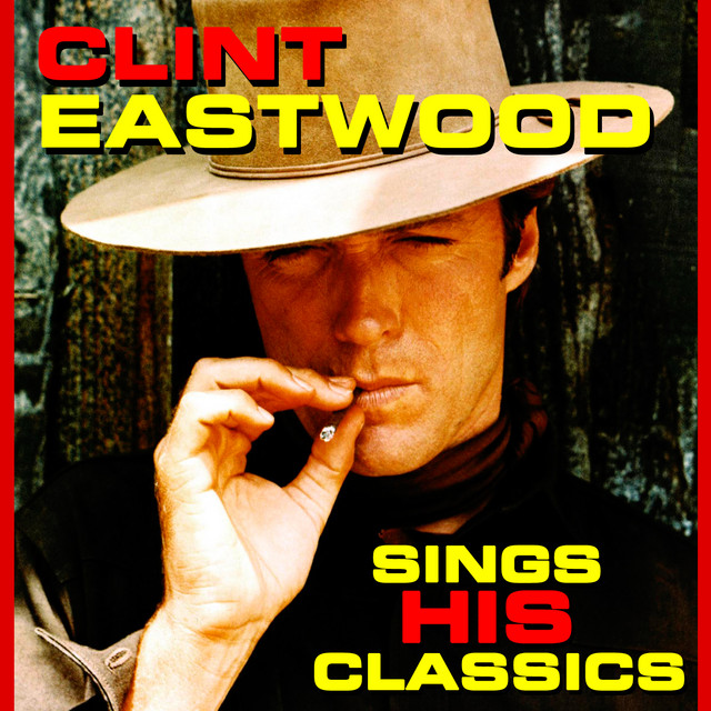 洋楽 clint eastwood Sings His Classics - Compilation by Clint Eastwood | Spotify