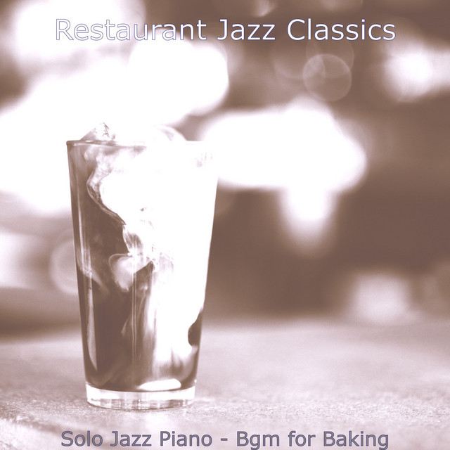 Solo Jazz Piano - Bgm for Baking - Album by Restaurant Jazz Classics ...