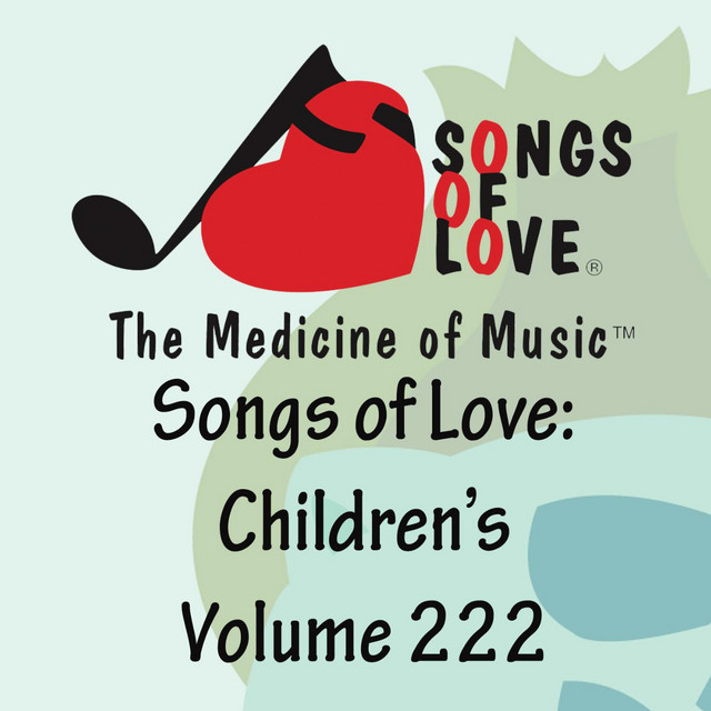 Songs of Love: Children's, Vol. 222