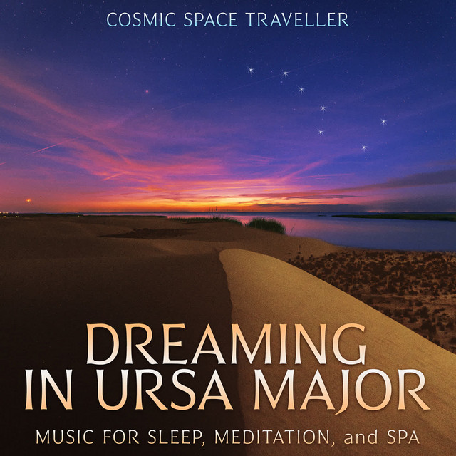 Dreaming in Ursa Major: Music for Sleep, Meditation, and Spa