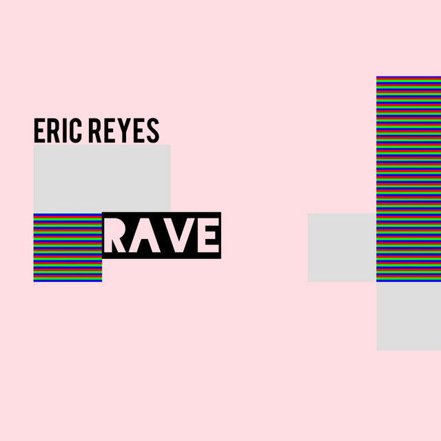 Rave - Single by Eric Reyes | Spotify