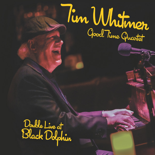 Tim Whitmer Good Time Quartet Double Live at Black Dolphin - Album by ...