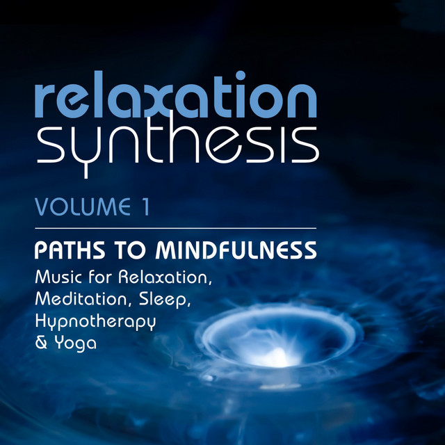 Paths To Mindfulness: Music For Relaxation, Meditation, Sleep, Hypnotherapy And Yoga | Volume 1 cover art
