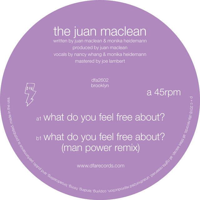 What Do You Feel Free About? · The Juan MacLean