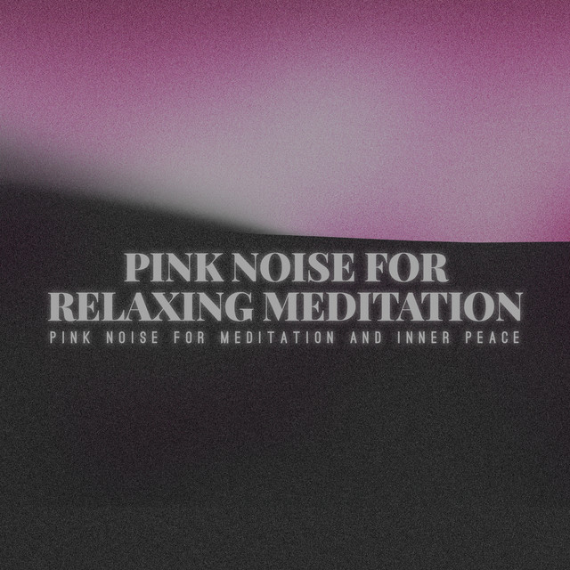 Pink Noise for Relaxing Meditation - Album de Pink Noise for Meditation ...