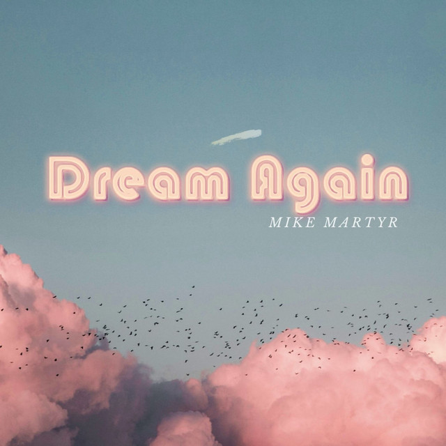Dream Again - Single by Mike Martyr | Spotify