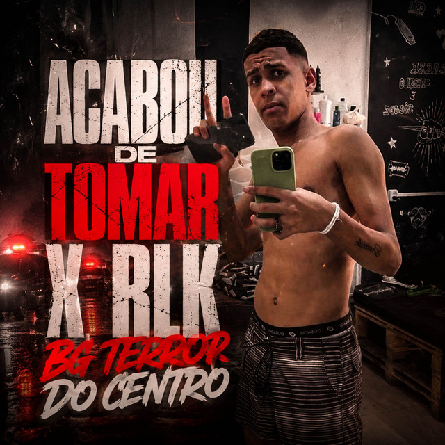 ACABOU DE TOMAR X RLK BG TERROR DO CENTRO