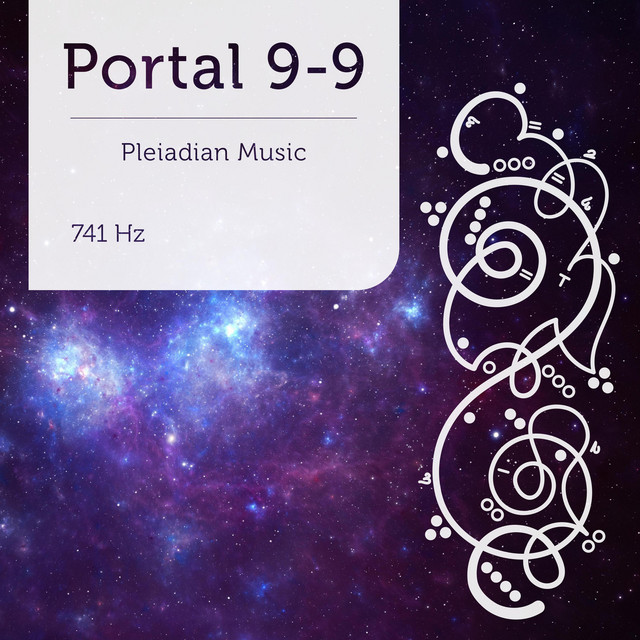 Pleiadian Music – Portal 9-9 741 Hz - Deep Meditation Version