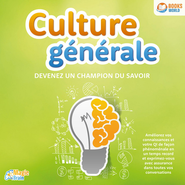 Culture générale - Devenez un champion du savoir: Améliorez vos connaissances et votre QI de façon phénoménale en un temps record et exprimez-vous avec assurance dans toutes vos conversations cover art