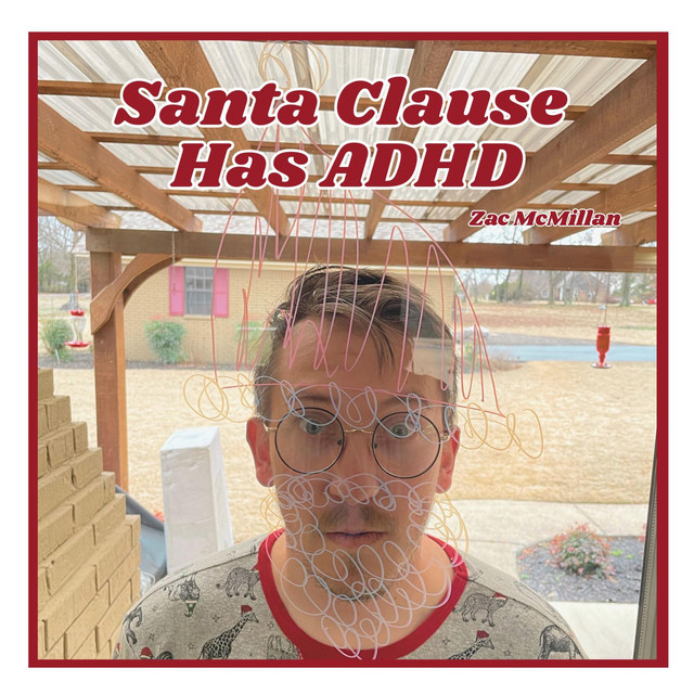 Santa Clause Has ADHD - Single by Zac McMillan | Spotify