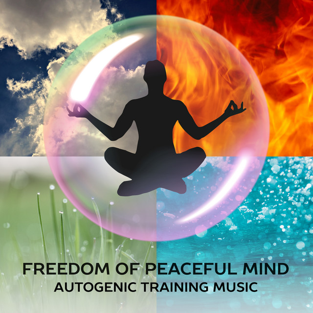 Freedom of Peaceful Mind: Autogenic Training Music - Highly Effective Relaxation Technique, Body Awareness, Meditation Music, Deep & Simple Relaxation, Stress Reduction cover art