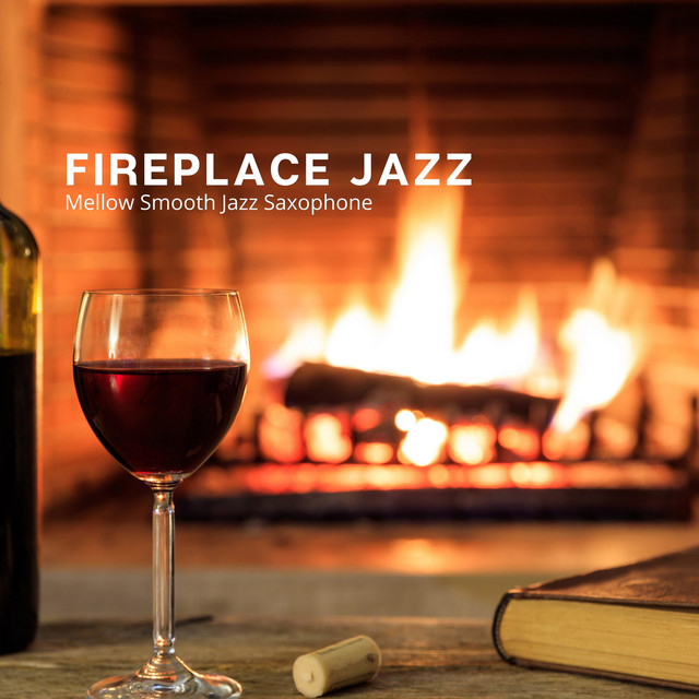 Fireplace Jazz - Mellow Smooth Jazz Saxophone - Album by Saxophone ...