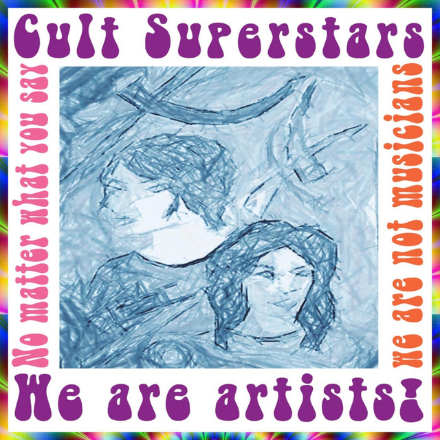 No Matter What You Say We Are Not Musicians We Are Artists! cover art