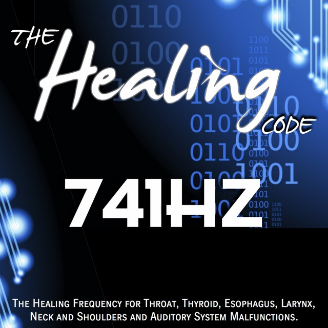 The Healing Code: 741 Hz (1 Hour Healing Frequency for Throat, Thyroid, Esophagus, Larynx, Neck and Shoulders and Auditory System Malfunctions) cover