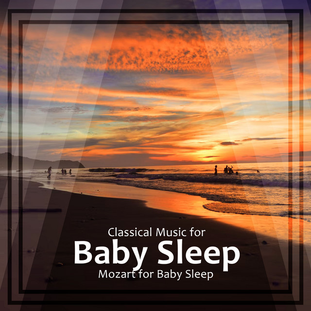 Classical Music for Baby Sleep - Album by Mozart for Baby Sleep | Spotify