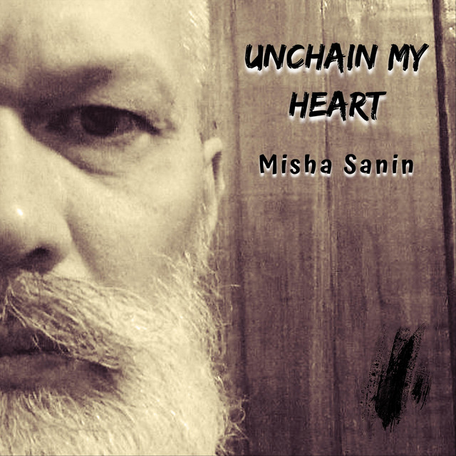 Обкладинка: Unchain My Heart — Misha Sanin