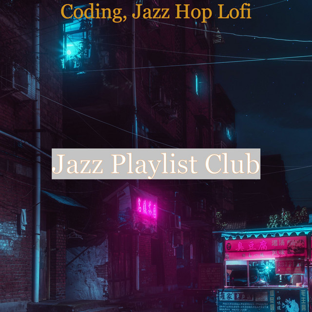Coding, Jazz Hop Lofi - Album by Jazz Playlist Club | Spotify