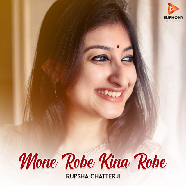 Mone Robe Kina Robe - song and lyrics by Rupsha Chatterji | Spotify