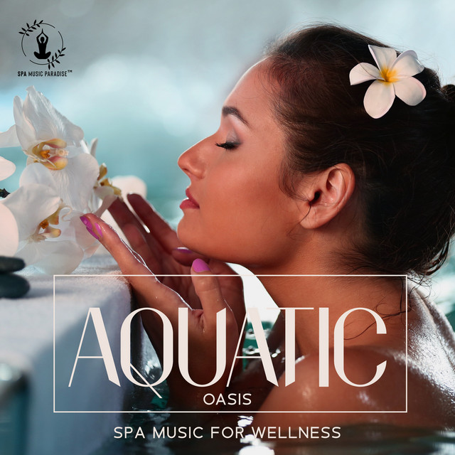 Aquatic Oasis: Calm Waters Therapy Tunes for Relaxation, SPA Music for Wellness, Soothing Healing Sounds to Instant Calm cover art