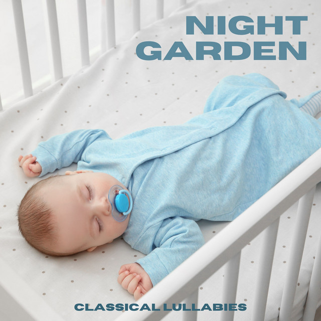 Night Garden: Baby Sleep Music - Album by Classical Lullabies