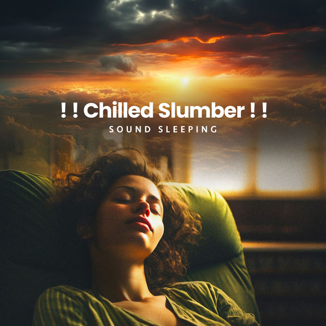 Chilled Slumber ! ! - Album by Sound Sleeping | Spotify