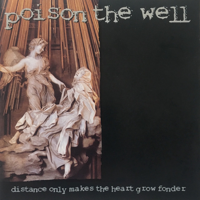 洋楽 Poison The Well Distance Only Makes... Distance Makes The Heart Grow Fonder - EP by Poison The Well | Spotify
