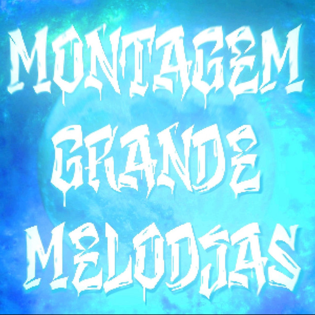 MONTAGEM GRANDE MELODIAS