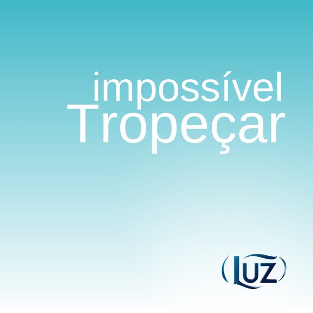 Impossível Tropeçar