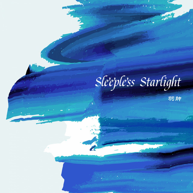 Sleepless Starlight - song and lyrics by 羽肿 | Spotify