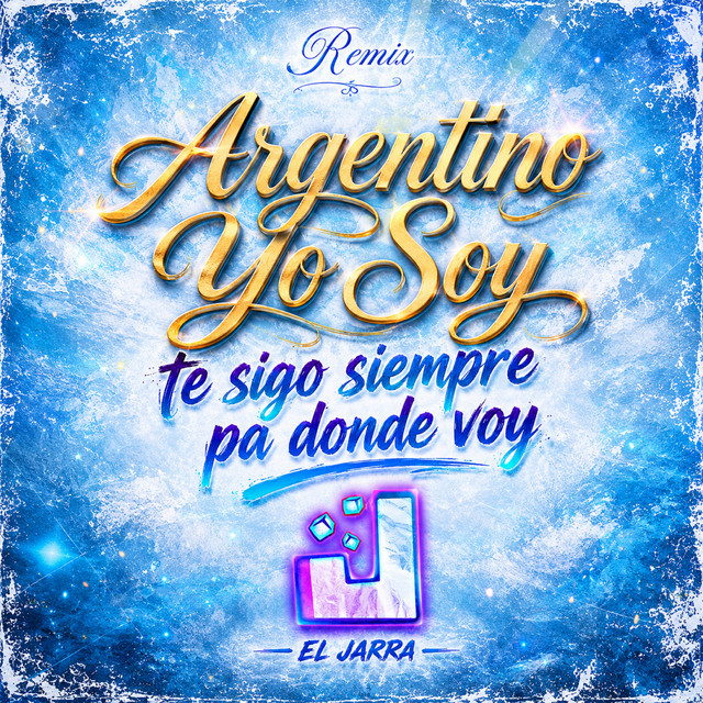 Argentino Yo Soy Te Sigo Siempre Pa Donde Voy